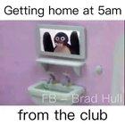 Getting home at 5 am from the club