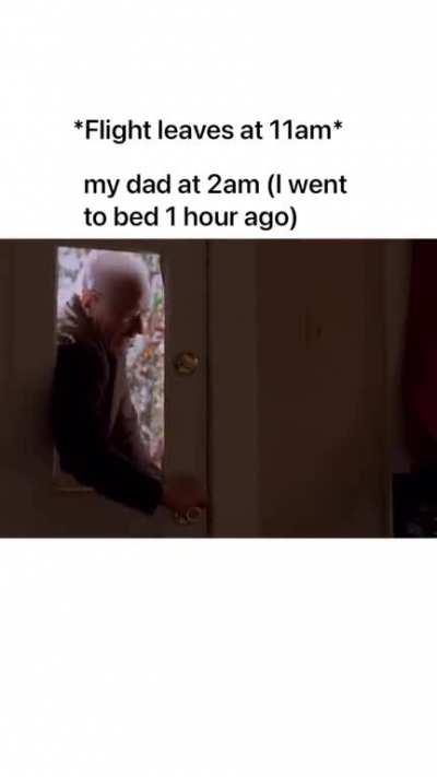 Dad's when the family are catching a flight