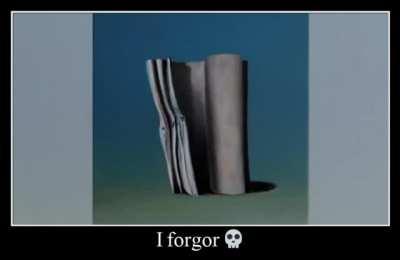 I forgor 💀