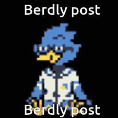 r/deltarune isn't open, so Berdly post is placed here. Leave all opinions of Berdly.