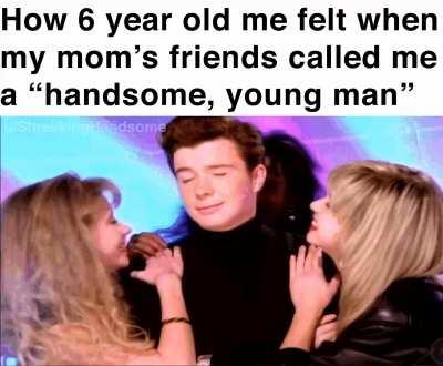 The ego boost got me through puberty