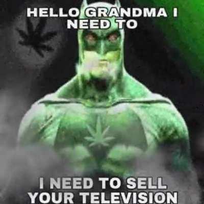 Batman be taking some weed bruh