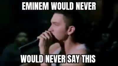 Eminem would never say this 😡😡