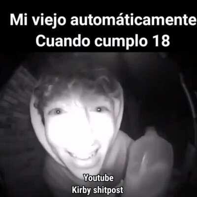 Nadie: mi viejo ni bien cumpla 18