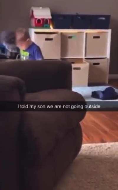 She told her son they are not going outside