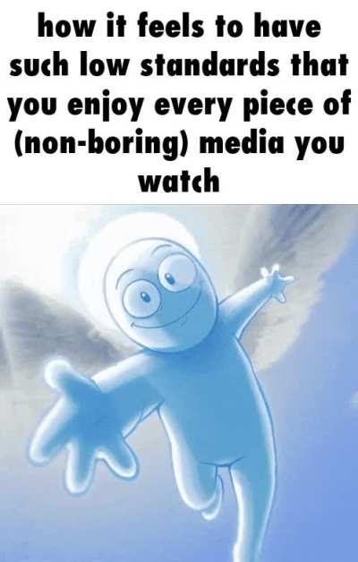 I LOVE ENJOYING EVERYTHING I WATCH!!! IGNORANCE IS BLISS!