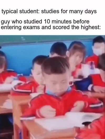 Pftt who studies anyways