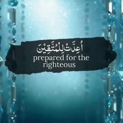 And hasten to forgiveness from your Lord and a garden [i.e., Paradise] as wide as the heavens and earth, prepared for the righteous - Quran 3:133