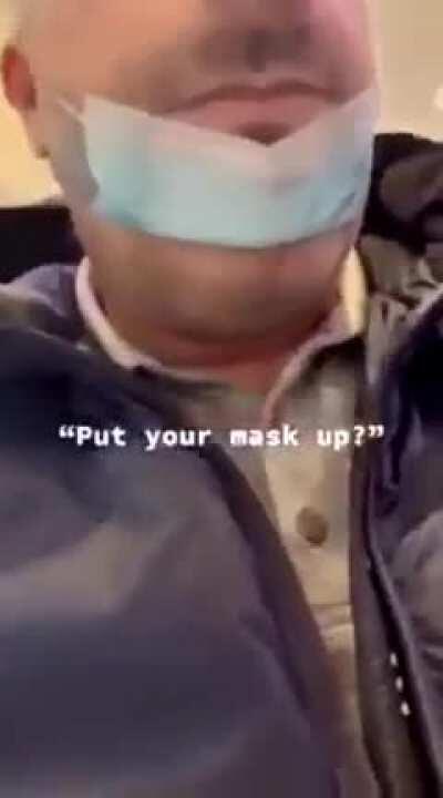 Sir... Please wear your mask.