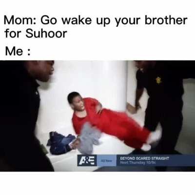 That's how they wake me up