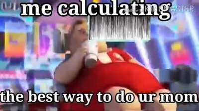 Doin ur mom do-do doing ur mom 👊😎✊
