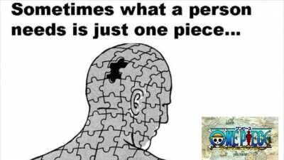 Sometimes what a person just needs is one piece