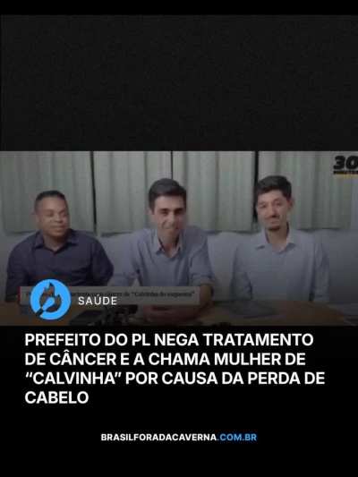 Prefeito do PL nega tratamento de câncer e chama mulher de 