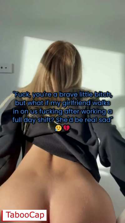 It's not cheating if my fucking girlfriend is at work