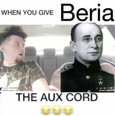 Who gave Beria the aux, and why is it a banger