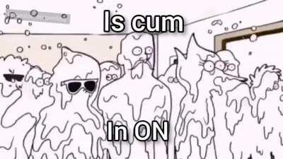 Is cum in on