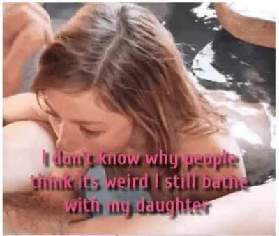 Bathing With Your Daughter