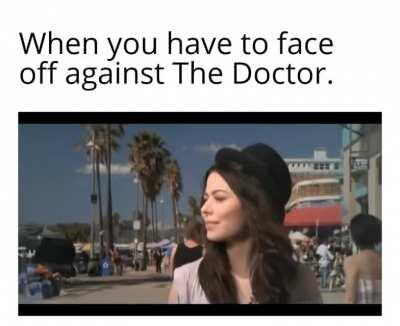 Prepping yourself against The Doctor.