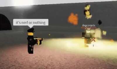 It's nerf or nothin'.