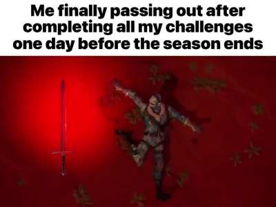 Epic games seriously underestimate my willingness to procrastinate until the end of the season.