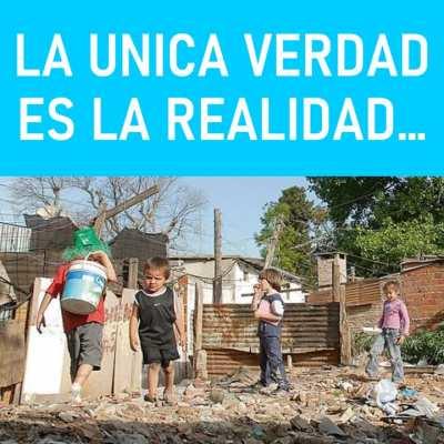 La Unica Verdad es la Realidad...