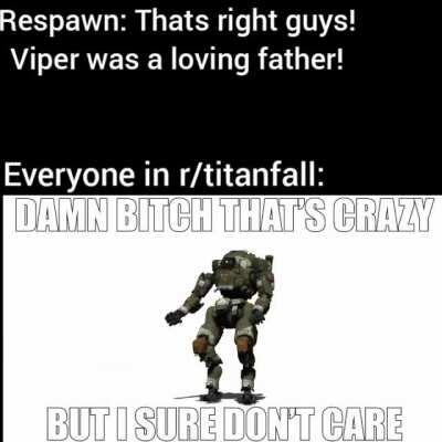 They ruined our love for viper...