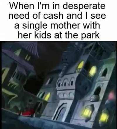 We've got to have money