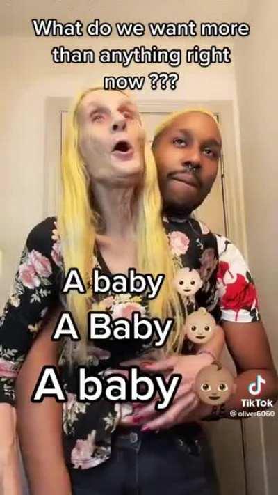 This 23 year old guy and 62 year old grandma wants a baby