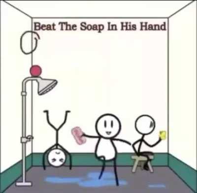 Don't drop the soap