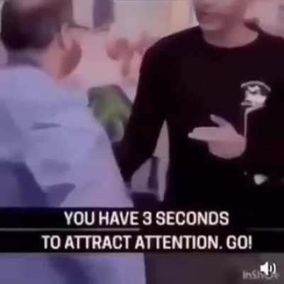 well thats for sure a way to get attention in public