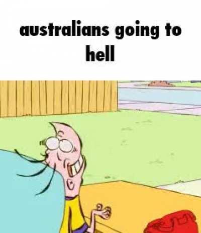 Fuck Australians right?