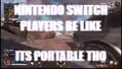 I'm sorry for everyone who gets teamed up with a switch player