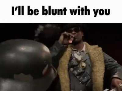 I'll be blunt with you