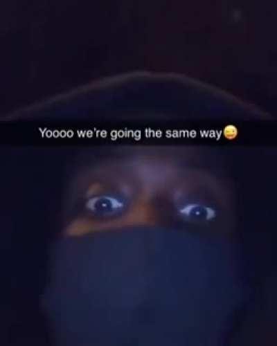 Gotta be sure she gets home safely