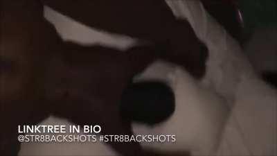 Str8Backshots on EVERYTHING