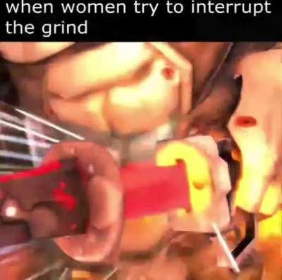 No interrupting the grind.