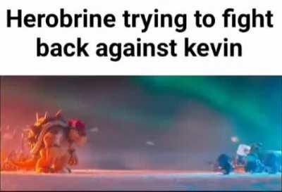 Kevin is to powerful
