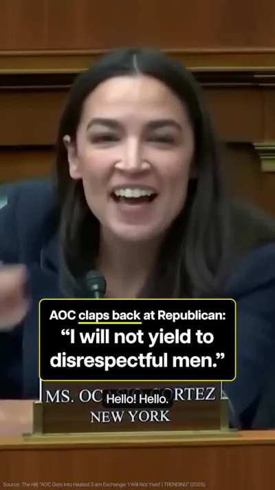 “I will not yield to disrespectful men.” - AOC