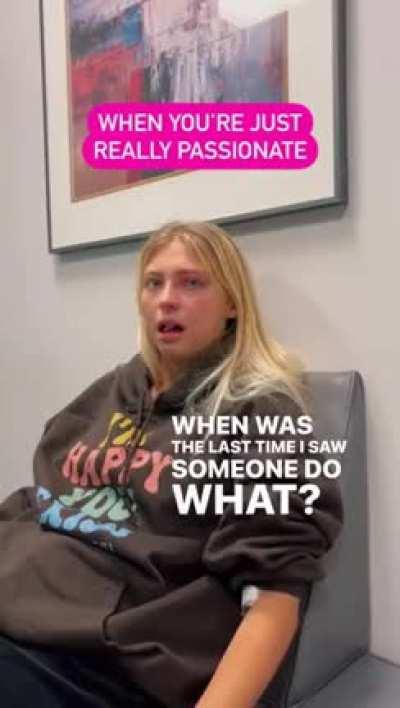 It seems like you could care less.