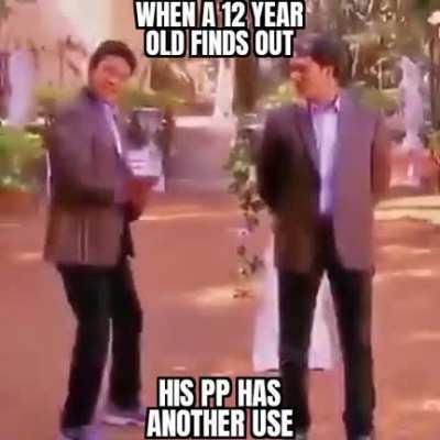 When a 12 year old finds out that his PP has Another Use.