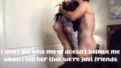 don't worry babe we're just friends 😇