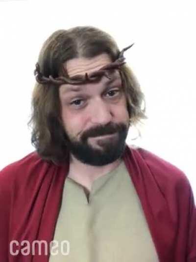 Our lord and savior asking my buddy a very important message