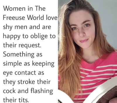 Shyness gives some women of The Freeuse World confidence.