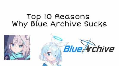 Top 10 Reasons Why Blue Archive Sucks