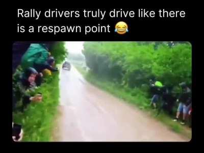 Rally drivers act like they got respawn points