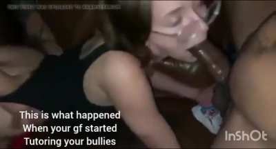 Your needy girlfriend tutors your bullies