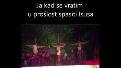 Ja kad se vratim u prošlost spasiti Isusa
