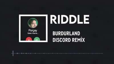 Burdurland Discord Araması Remix u/riddle