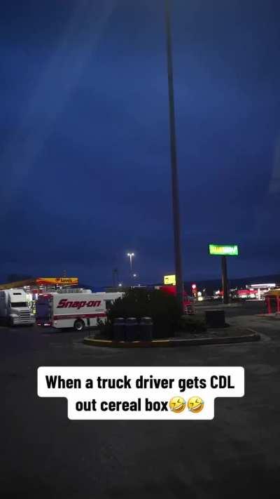 When a truck driver gets their CDL out of a cereal box