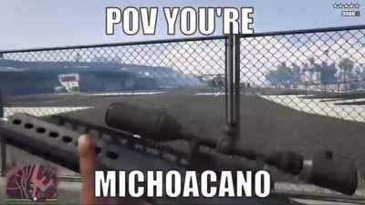 POV: YOU'RE MICHOACANO